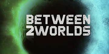 Between 2 Worlds