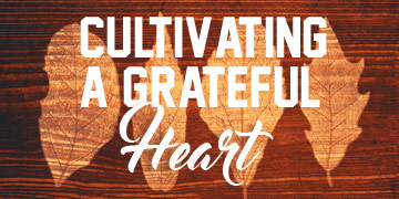 Cultivating a Grateful Heart