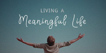 Living A Meaningful Life