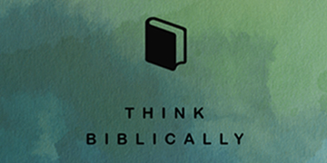 Think Biblically