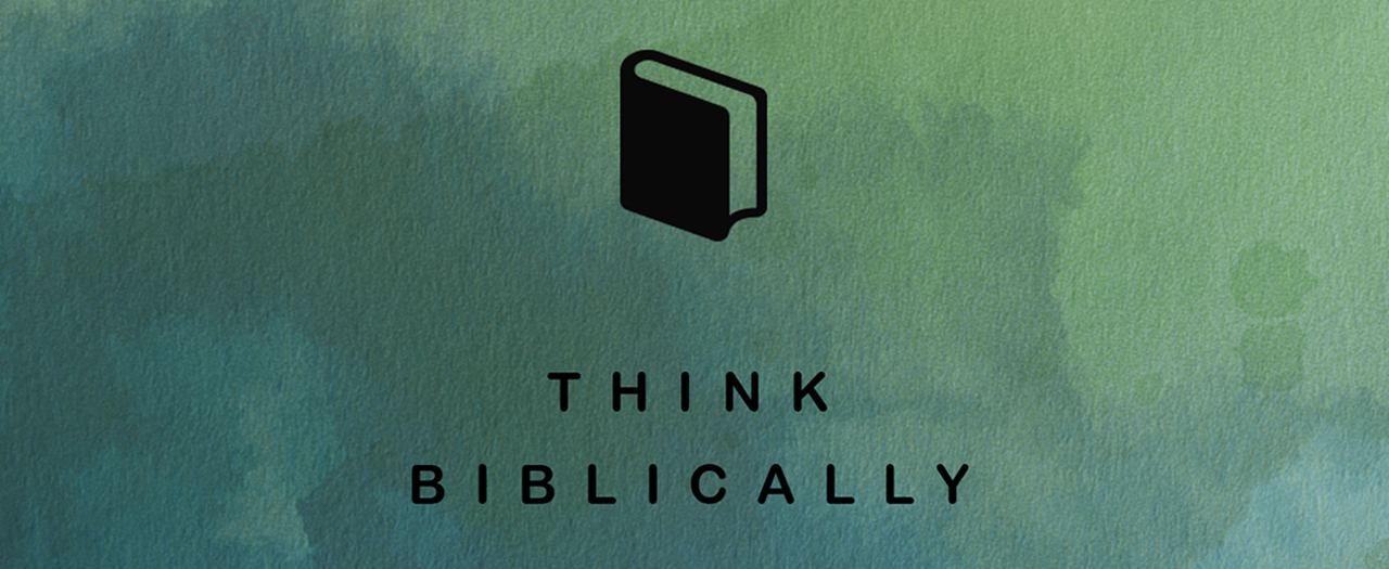 Think Biblically