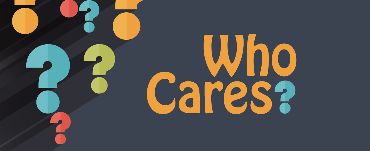 Who Cares?