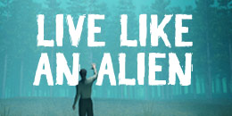 Live Like An Alien