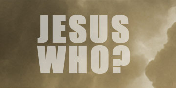 Jesus Who?