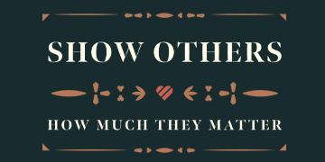 Show Others How Much They Matter